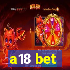 a18 bet